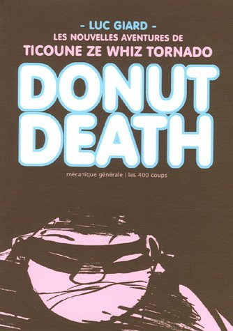donut death : les nouvelles aventures de ticoune ze whiz tornado
