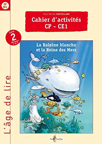 Cahier d'activités du livre de lecture : La baleine blanche et la reine des mers : cycle 2, niveau 2