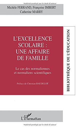 L'excellence scolaire : une affaire de famille : le cas des normaliennes et normaliens scientifiques