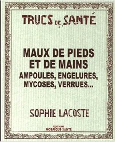 Maux de pieds et de mains : ampoules, engelures, mycoses, verrues...