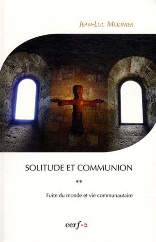 Solitude et communion : IVe-VIe siècle. Vol. 2. Fuite du monde et vie communautaire