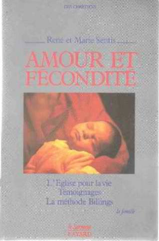 Amour et fécondité : l'Eglise pour la vie, témoignages, la méthode Billings