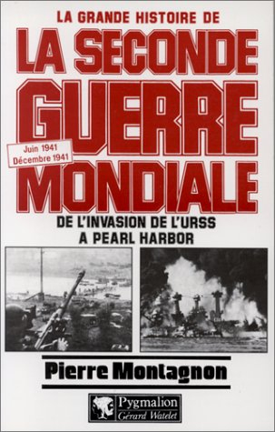 La grande histoire de la Seconde Guerre mondiale. Vol. 3. De l'invasion de l'URSS à Pearl Harbor : j