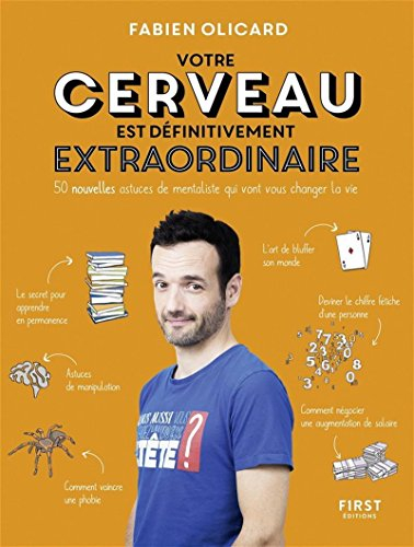 Votre cerveau est définitivement extraordinaire : 50 nouvelles astuces de mentaliste qui vont vous c