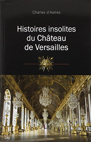 Histoires insolites du château de Versailles