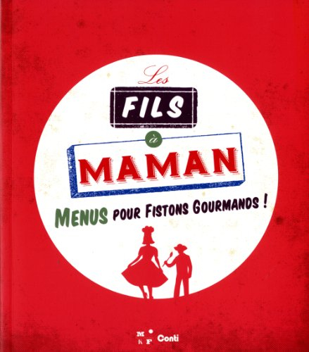 Les fils à maman : menus pour fistons gourmands !