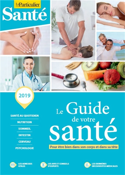 Le guide de votre santé : pour être bien dans son corps et dans sa tête : 2019
