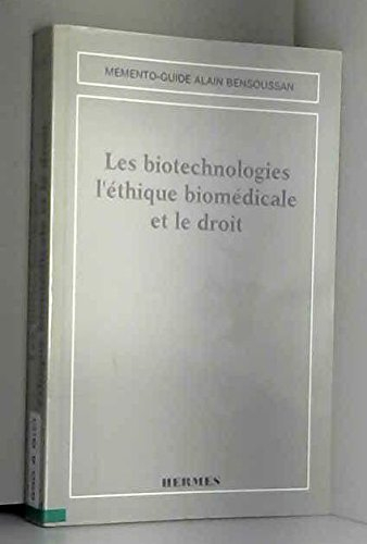 Les biotechnologies, l'éthique biomédicale et le droit