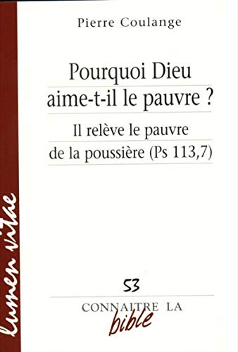 Pourquoi Dieu aime-t-il le pauvre ? : Il relève le pauvre de la poussière (Ps 113, 07)
