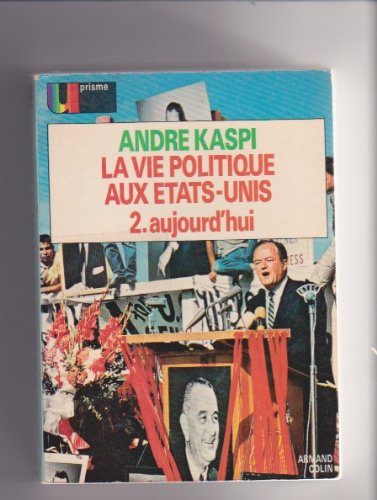 la vie politique aux etats-unis. t. 2 : aujourd'hu
