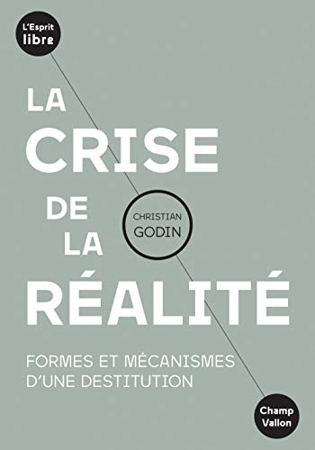 La crise de la réalité : formes et mécanismes d'une destitution