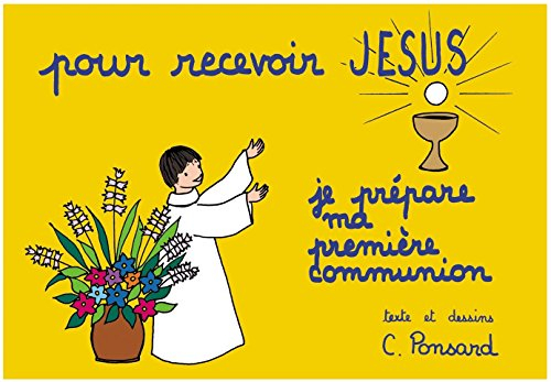 Pour recevoir Jésus : je prépare ma première communion