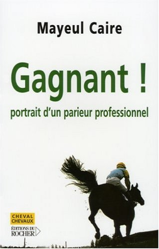 Gagnant ! : portrait d'un parieur professionnel