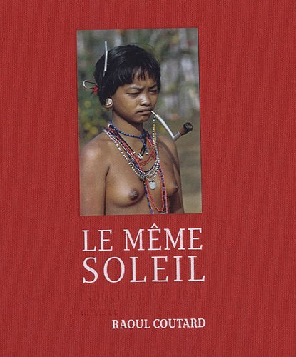 Le même soleil : Indochine 1945-1954