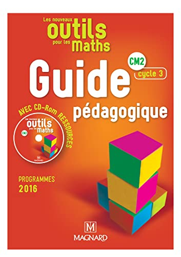 Les nouveaux outils pour les maths CM2, cycle 3 : guide pédagogique, avec CD-ROM ressources : progra