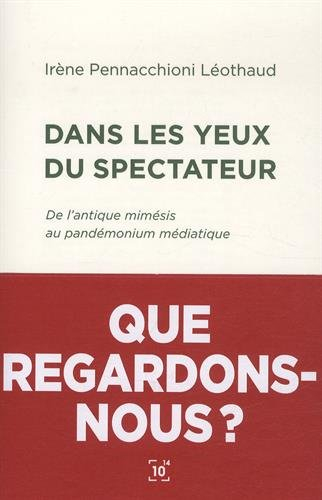 dans les yeux du spectateur : de l'antique mimésis au pandémonium médiatique