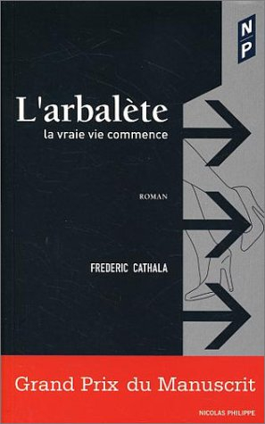 L'arbalète : la vraie vie commence