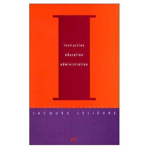Instruction, éducation, administration : hommage à Jacques Lelièvre