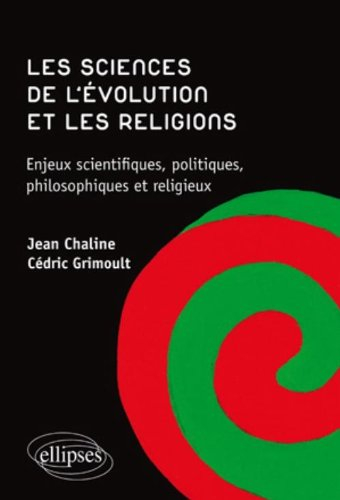 Les sciences de l'évolution et les religions : enjeux scientifiques, politiques, philosophiques et r