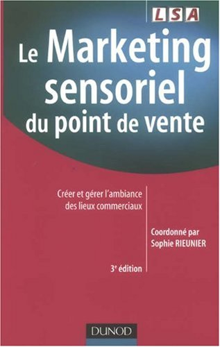 Le marketing sensoriel du point de vente : créer et gérer l'ambiance des lieux commerciaux