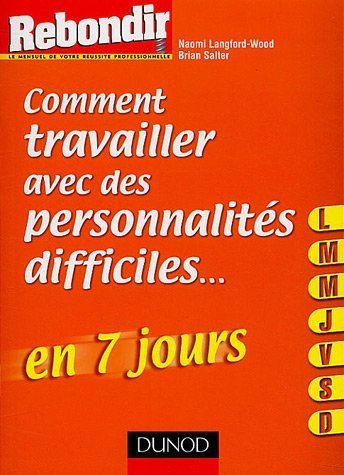 Comment travailler avec des personnalités difficiles... en 7 jours