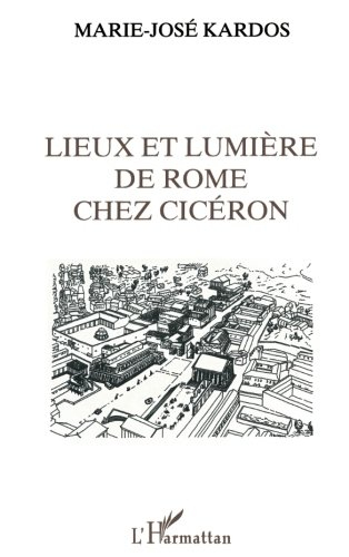 Lieux et lumière de Rome chez Cicéron