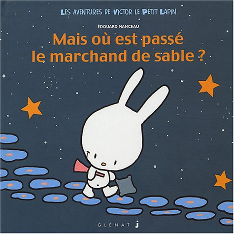 Les aventures de Victor le petit lapin. Vol. 1. Mais où est donc passé le marchand de sable ?