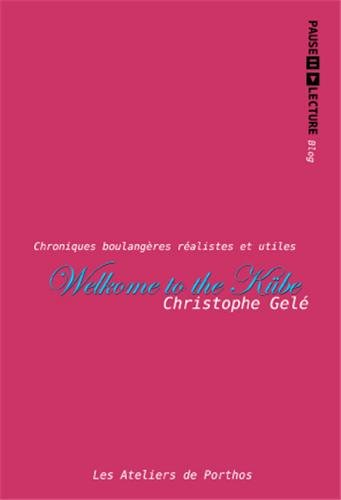 welcome to the kübe : chroniques boulangères réalistes et utiles
