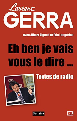 Eh ben, j'vais vous l'dire... : textes de radio
