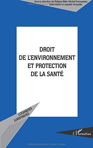 Droit de l'environnement et protection de la santé : actes du colloque, Strasbourg, 4 et 5 décembre 