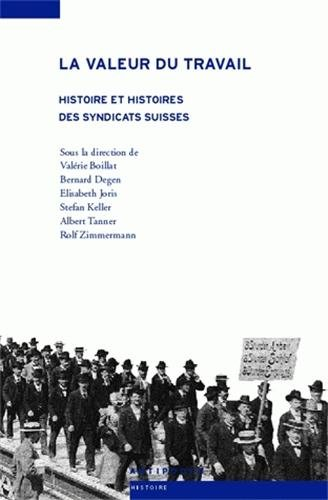 La valeur du travail : histoire et histoires des syndicats suisses