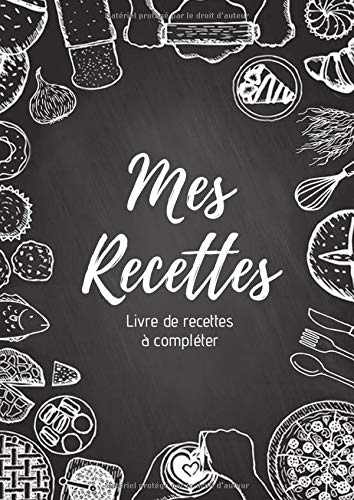 Mes recettes : Livre de recettes à compléter: Carnet pour 100 recettes | Format A4, 220 pages | 2 pa