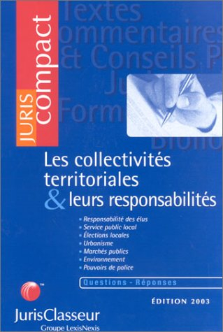 Les collectivités territoriales et leurs responsabilités : responsabilité des élus, service public l