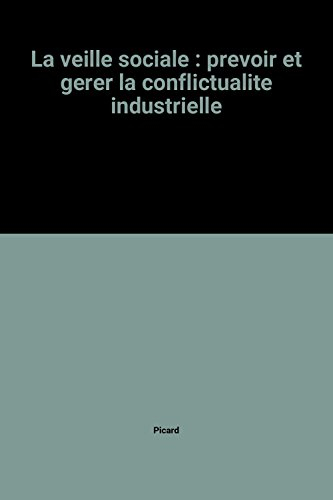 La veille sociale : prévoir et gérer la conflictualité industrielle