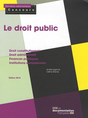 Le droit public : catégories A et B : droit constitutionnel, droit administratif, finances publiques