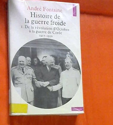 histoire de la guerre froide : de la révolution d'octobre à la guerre de corée 1917 - 1950, de la gu