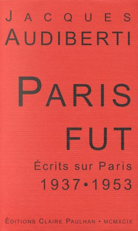 Paris fut : écrits sur Paris, 1937-1953
