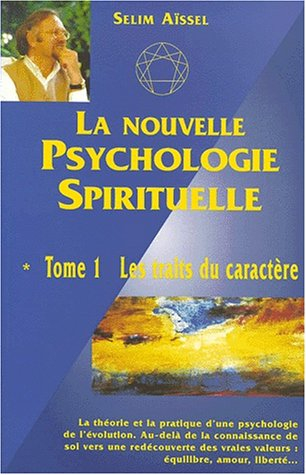 La nouvelle psychologie spirituelle. Vol. 1. Les traits du caractère