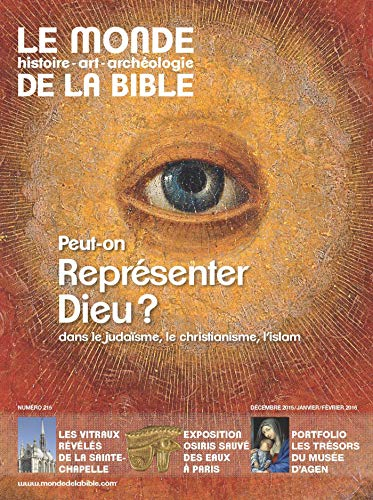 Monde de la Bible (Le), n° 215. Peut-on représenter Dieu ? : dans le judaïsme, le christianisme, l'i