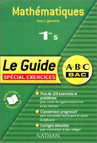 Mathématiques, 1re S : spécial exercices. Vol. 2. Géométrie : spécial exercices : plus de 120 exerci