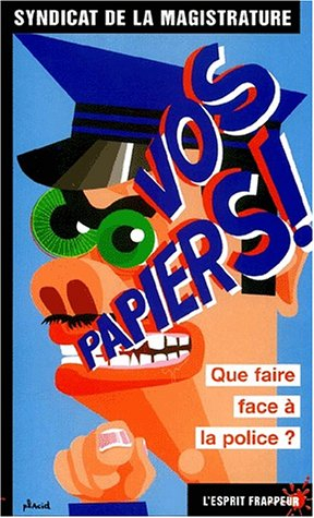 vos papiers ! que faire face à la police ?