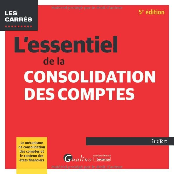 L'essentiel de la consolidation des comptes : le mécanisme de consolidation des comptes et le conten