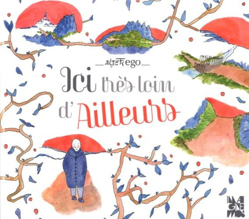 Ici très loin d'ailleurs