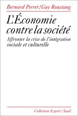 L'économie contre la société : affronter la crise de l'intégration sociale et culturelle