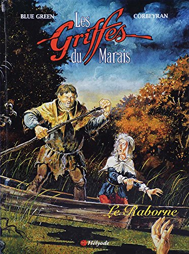 Les griffes du marais. Vol. 1. Le Raborne