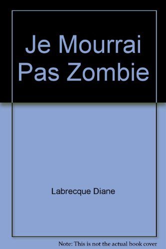 Je mourrai pas zombie