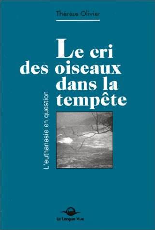 le cri des oiseaux dans la tempête. l'euthanasie en question