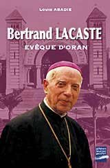 Bertrand Lacaste, évêque d'Oran (1897-1994)