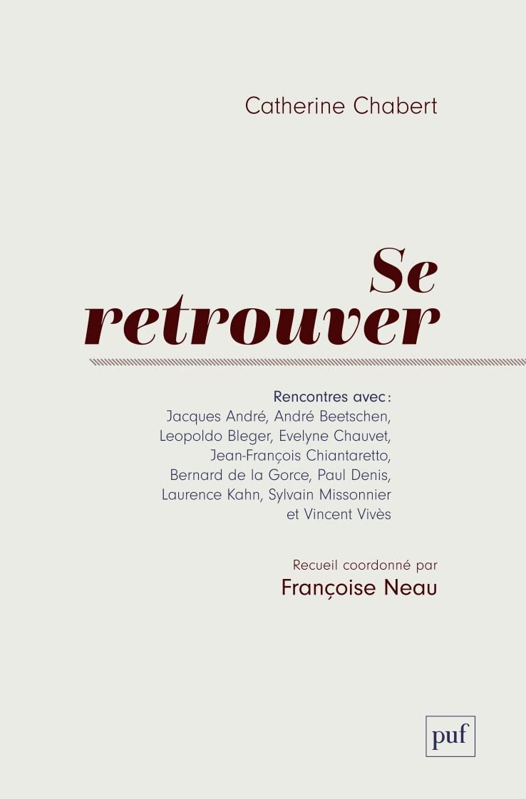 Se retrouver : rencontres avec Jacques André, Patrick Autréaux, André Beetschen...