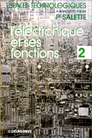 L'Electronique et ses fonctions : génie électrique et électronique. Vol. 2